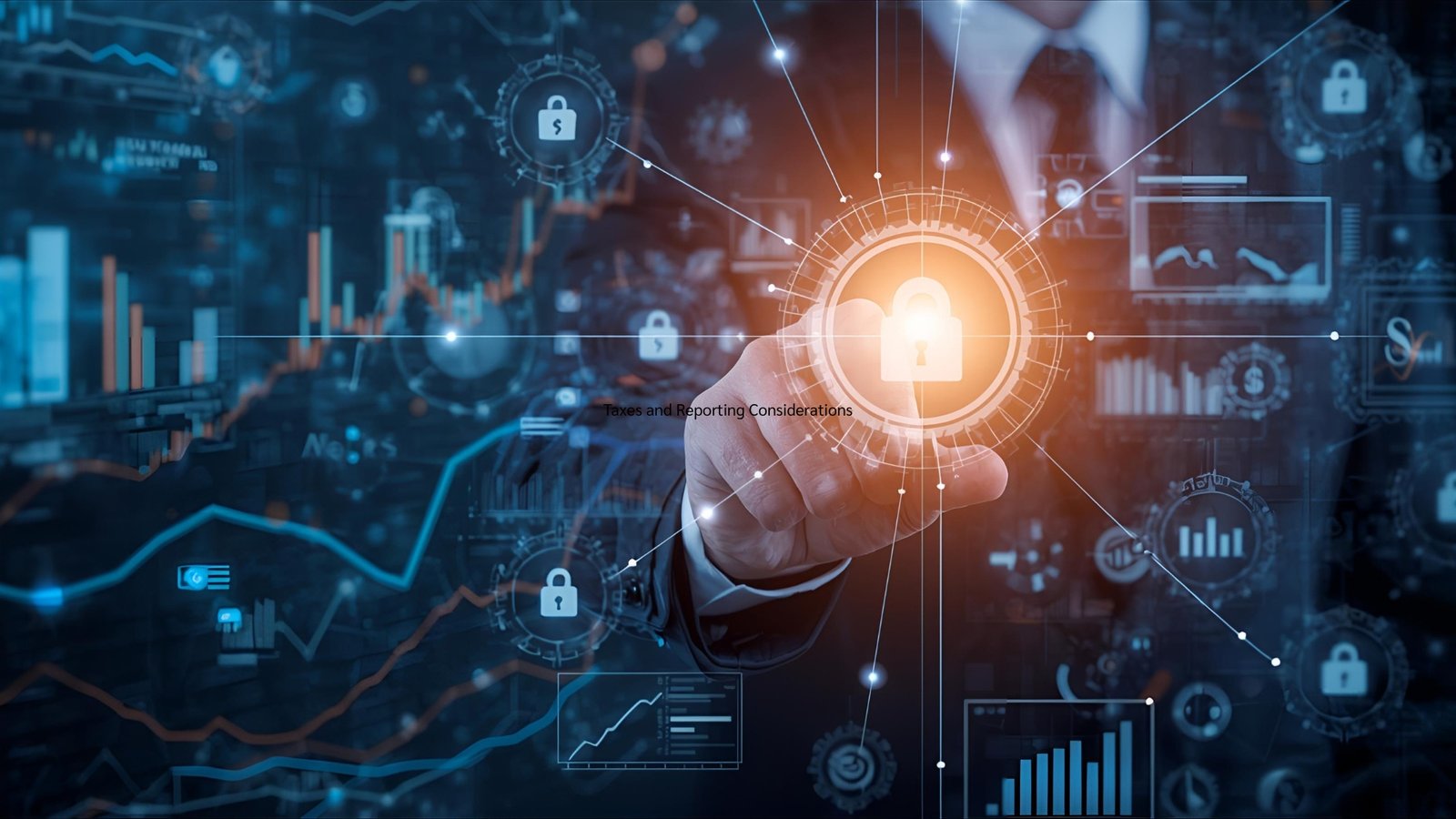 Taxes and Reporting Considerations